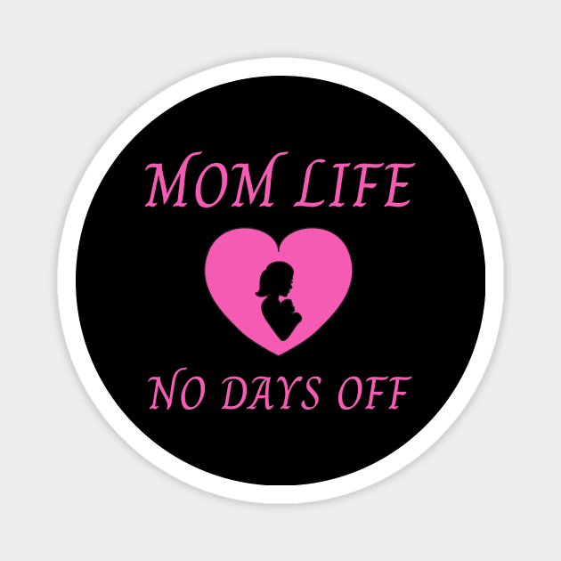 MOM LIFE NO DAYS OFF Magnet by Catchy Phase